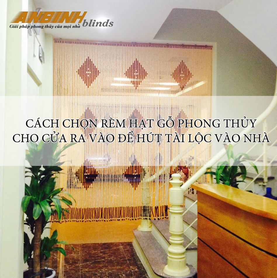Cách chọn rèm hạt gỗ phong thủy cho tài lộc vào nhà